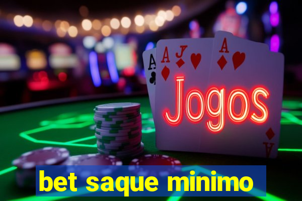 bet saque minimo